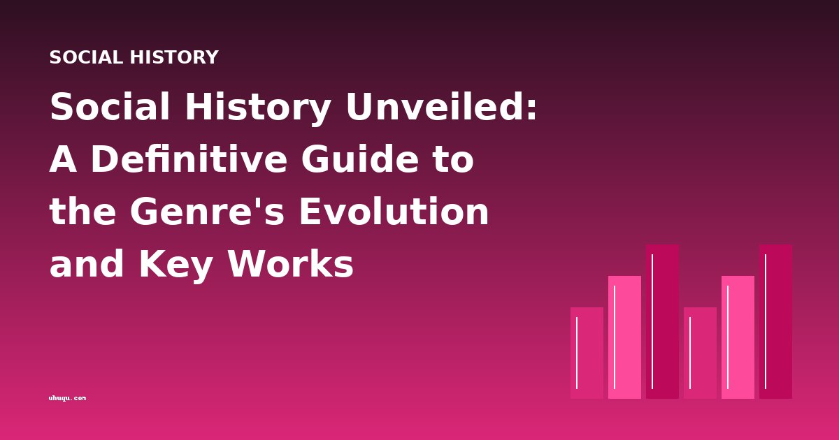 Social History Unveiled: A Definitive Guide to the Genre's Evolution and Key Works