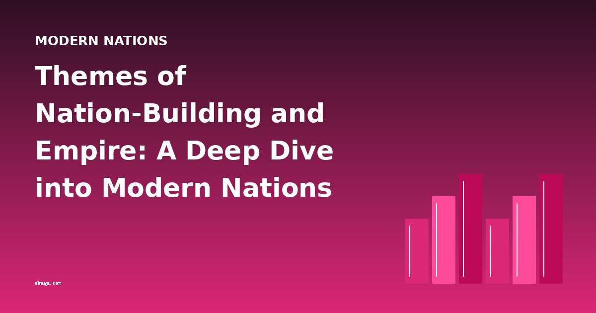 Themes of Nation-Building and Empire: A Deep Dive into Modern Nations Literature