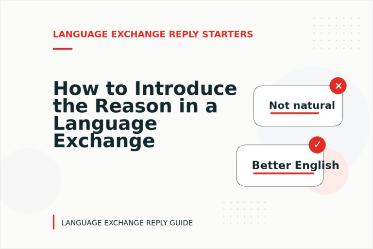 How to Introduce the Reason in a Language Exchange Reply How to Introduce the Reason in a Language Exchange Reply