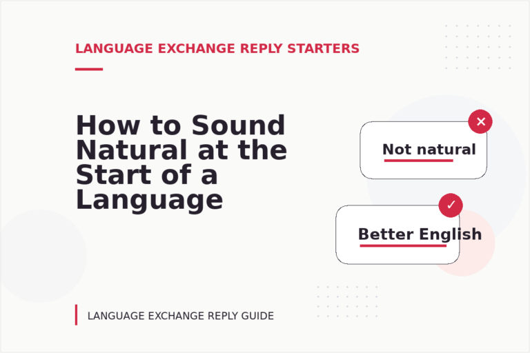 How to Sound Natural at the Start of a Language Exchange Reply How to Sound Natural at the Start of a Language Exchange Reply