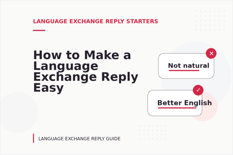How to Make a Language Exchange Reply Easy to Understand How to Make a Language Exchange Reply Easy to Understand