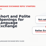 Short and Polite Openings for Language Exchange Reply English