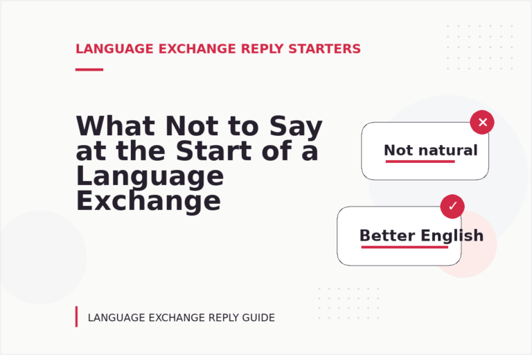 What Not to Say at the Start of a Language Exchange Reply What Not to Say at the Start of a Language Exchange Reply