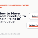 How to Move from Greeting to Main Point in Language Exchange Reply English