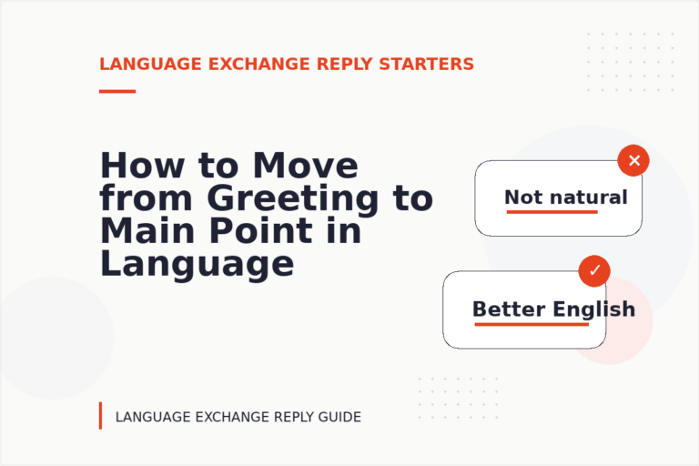 How to Move from Greeting to Main Point in Language Exchange Reply English How to Move from Greeting to Main Point in Language Exchange Reply English
