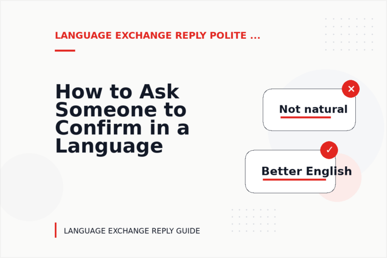 How to Ask Someone to Confirm in a Language Exchange Reply How to Ask Someone to Confirm in a Language Exchange Reply
