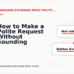 How to Make a Polite Request Without Sounding Demanding in Language Exchange Reply English