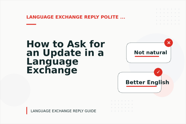 How to Ask for an Update in a Language Exchange Reply How to Ask for an Update in a Language Exchange Reply