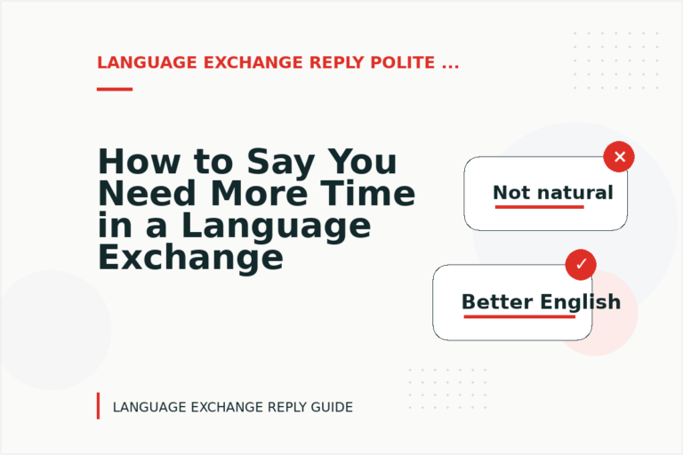How to Say You Need More Time in a Language Exchange Reply How to Say You Need More Time in a Language Exchange Reply