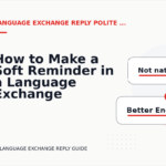 How to Make a Soft Reminder in a Language Exchange Reply