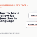 How to Ask a Follow-Up Question in Language Exchange Reply English