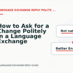 How to Ask for a Change Politely in a Language Exchange Reply