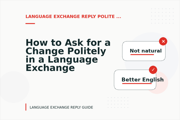 How to Ask for a Change Politely in a Language Exchange Reply How to Ask for a Change Politely in a Language Exchange Reply