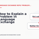 How to Explain a Problem in Language Exchange Reply English