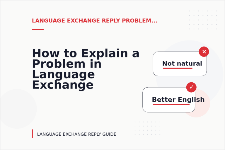 How to Explain a Problem in Language Exchange Reply English How to Explain a Problem in Language Exchange Reply English