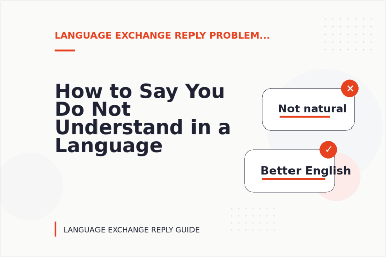How to Say You Do Not Understand in a Language Exchange Reply How to Say You Do Not Understand in a Language Exchange Reply