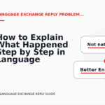 How to Explain What Happened Step by Step in Language Exchange Reply English