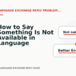 How to Say Something Is Not Available in Language Exchange Reply English