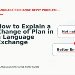 How to Explain a Change of Plan in a Language Exchange Reply