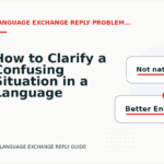 How to Clarify a Confusing Situation in a Language Exchange Reply