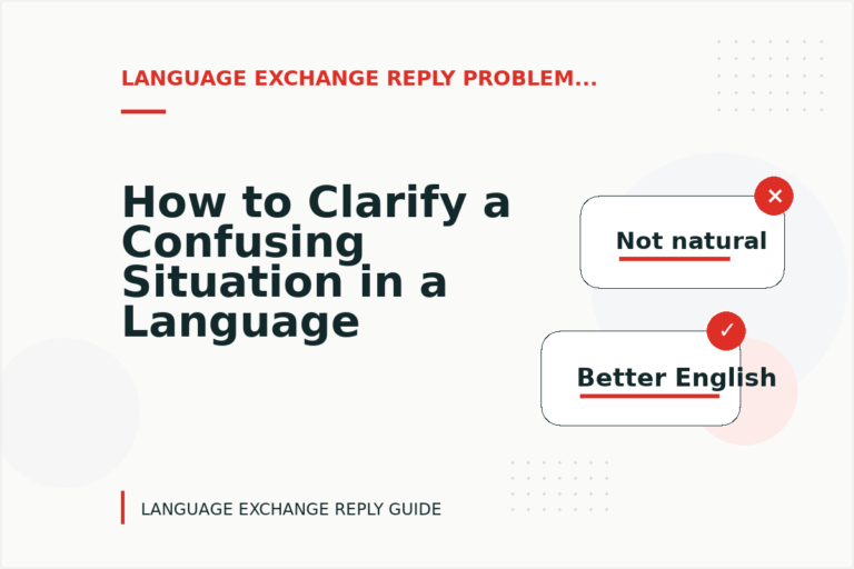 How to Clarify a Confusing Situation in a Language Exchange Reply How to Clarify a Confusing Situation in a Language Exchange Reply