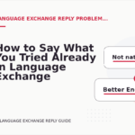 How to Say What You Tried Already in Language Exchange Reply English