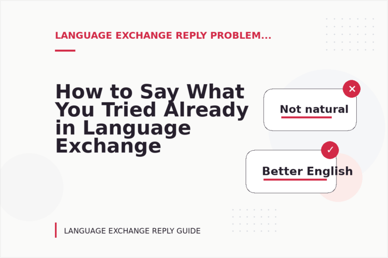 How to Say What You Tried Already in Language Exchange Reply English How to Say What You Tried Already in Language Exchange Reply English
