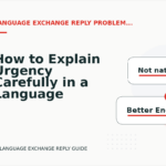 How to Explain Urgency Carefully in a Language Exchange Reply