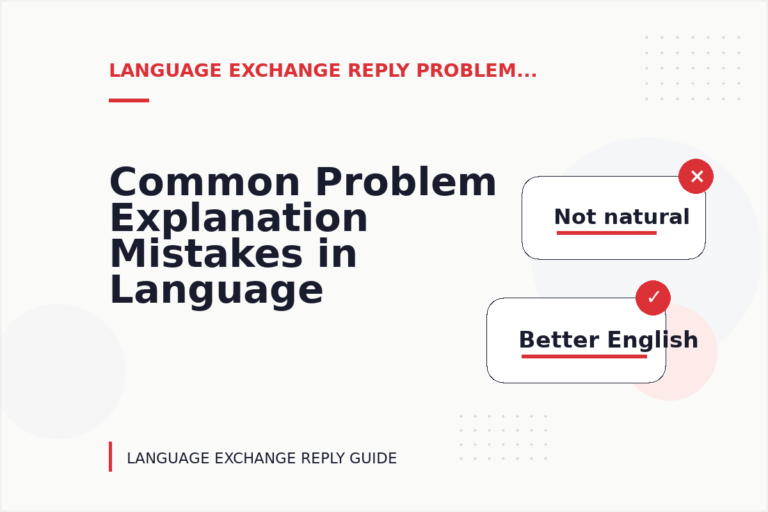 Common Problem Explanation Mistakes in Language Exchange Reply English Common Problem Explanation Mistakes in Language Exchange Reply English