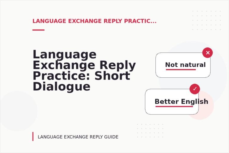 Language Exchange Reply Practice: Short Dialogue Examples Language Exchange Reply Practice: Short Dialogue Examples