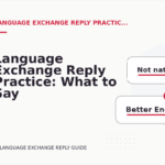 Language Exchange Reply Practice: What to Say Instead