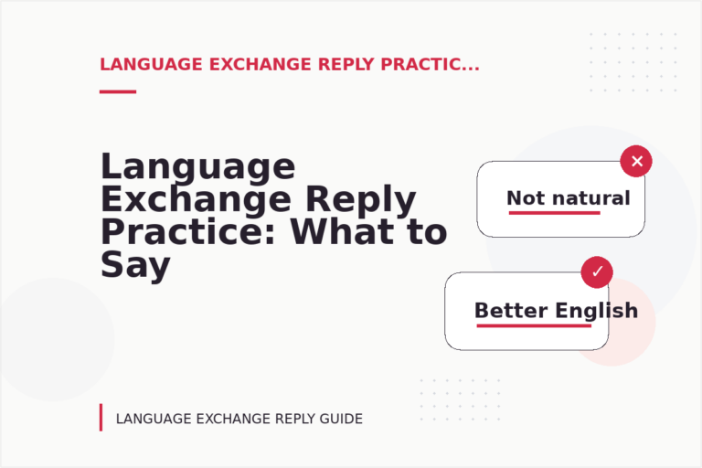 Language Exchange Reply Practice: What to Say Instead Language Exchange Reply Practice: What to Say Instead