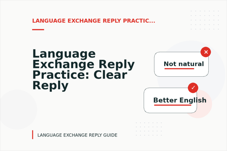 Language Exchange Reply Practice: Clear Reply Patterns Language Exchange Reply Practice: Clear Reply Patterns