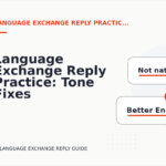 Language Exchange Reply Practice: Tone Fixes for Real Situations