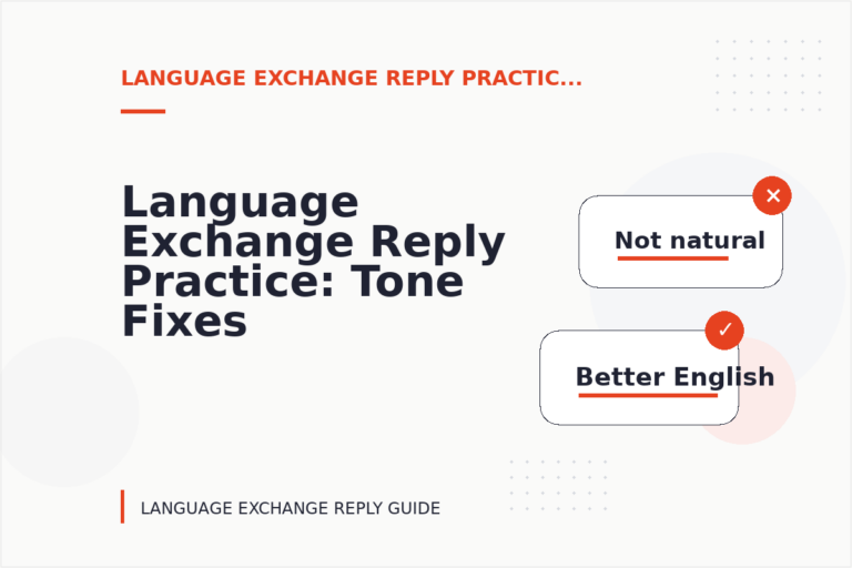 Language Exchange Reply Practice: Tone Fixes for Real Situations Language Exchange Reply Practice: Tone Fixes for Real Situations