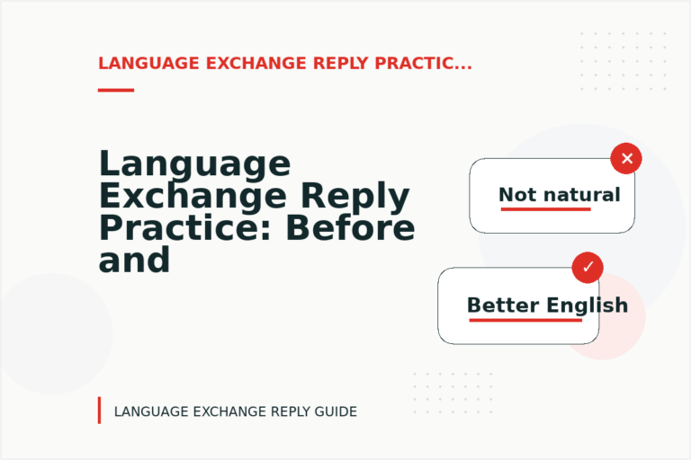 Language Exchange Reply Practice: Before and After Corrections Language Exchange Reply Practice: Before and After Corrections